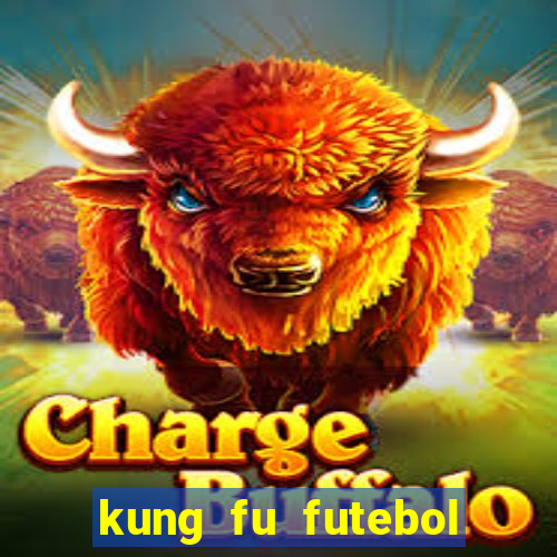 kung fu futebol clube dublado online